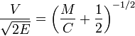 \frac{V}{\sqrt{2E}} = \left(\frac{M}{C}+\frac{1}{2}\right)^{-1/2}