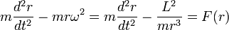 
m\frac{d^2 r}{dt^2} - mr \omega^2 =
m\frac{d^2 r}{dt^2} - \frac{L^2}{mr^3} = F(r)
