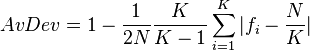  AvDev = 1 - \frac{ 1 }{ 2N } \frac{ K }{ K - 1 } \sum^K_{ i = 1 }| f_i - \frac{ N }{ K } | 