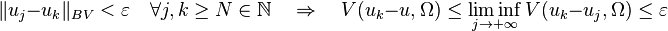 \Vert u_j - u_k \Vert_{BV}<\varepsilon\quad\forall j,k\geq N\in\mathbb{N} \quad\Rightarrow\quad V(u_k-u,\Omega)\leq \liminf_{j\rightarrow +\infty} V(u_k-u_j,\Omega)\leq\varepsilon