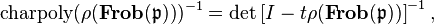  \operatorname{charpoly}(\rho(\mathbf{Frob}(\mathfrak{p})))^{-1}
 = \operatorname{det} \left [ I - t \rho( \mathbf{Frob}( \mathfrak{p})) \right ]^{-1}, 