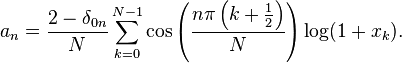 
a_n=\frac{2-\delta_{0n}}{N}\sum_{k=0}^{N-1}\cos\left(\frac{n\pi\left(k+\frac{1}{2}\right)}{N}\right)\log(1+x_k).
