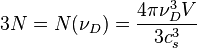  3N = N(\nu_D) = \frac{4\pi\nu_D^3V}{3c_s^3} 