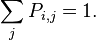 \sum_j P_{i,j}=1.\,