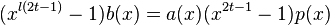 (x^{l(2t - 1)} - 1)b(x) = a(x)(x^{2t-1}- 1)p(x)