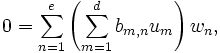  0 = \sum_{n=1}^e \left(\sum_{m=1}^d b_{m,n} u_m\right) w_n,