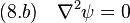 (8.b)\quad \nabla^2 \psi =0 