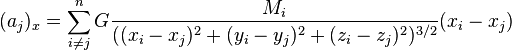 (a_j)_x = \sum_{i \neq j}^n G \frac{M_i}{( (x_i - x_j)^2 + (y_i - y_j)^2 + (z_i - z_j)^2 )^{3/2}} (x_i - x_j)