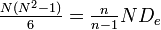 \textstyle\frac{N(N^2-1)}{6}= \frac{n}{n-1} ND_e