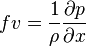  fv = \frac{1}{\rho} \frac{\partial p}{\partial x}