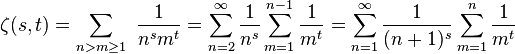 \zeta(s,t) = \sum_{n > m \geq 1} \ \frac{1}{n^{s} m^{t}} = \sum_{n=2}^{\infty} \frac{1}{n^{s}} \sum_{m=1}^{n-1} \frac{1}{m^t} = \sum_{n=1}^{\infty} \frac{1}{(n+1)^{s}} \sum_{m=1}^{n} \frac{1}{m^t}