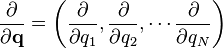 \frac {\partial }{\partial \mathbf{q}}=\left(\frac{\partial }{\partial q_1},\frac{\partial }{\partial q_2},\cdots \frac{\partial }{\partial q_N}\right)