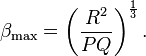 ~\beta_{\mathrm{max}}=\left(\frac{R^2}{PQ}\right)^{\frac{1}{3}}.