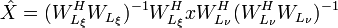 \hat{X}=(W^{H}_{L_\xi}W_{L_\xi})^{-1}W^H_{L_\xi}xW^H_{L_\nu}(W^H_{L_\nu}W_{L_\nu})^{-1}\,