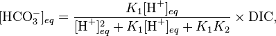  [\textrm{HCO}_3^-]_{eq} =  \frac{K_1[\textrm{H}^+]_{eq}}{[\textrm{H}^+]_{eq}^2 + K_1[\textrm{H}^+]_{eq} + K_1K_2} \times \textrm{DIC},  