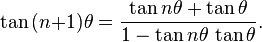 \tan\,(n{+}1)\theta = \frac{\tan n\theta + \tan \theta}{1 - \tan n\theta\,\tan \theta}.