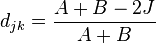  d_{ jk } = \frac{ A + B - 2J }{ A + B } 