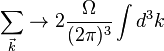 \sum_{\vec{k}} \rightarrow 2 \frac{\Omega}{(2\pi)^3} \int d^3 k 