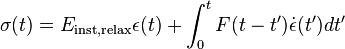 \sigma(t)= E_\text{inst,relax}\epsilon(t)+ \int_0^t F(t-t^\prime) \dot{\epsilon}(t^\prime) d t^\prime