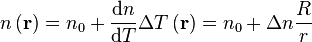 n\left(\mathbf{r}\right)=n_0 + \frac{\mathrm{d}n}{\mathrm{d}T}\Delta T\left(\mathbf{r}\right)=n_0+\Delta n \frac{R}{r}