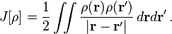 J[\rho] = \frac{1}{2}\iint \frac{\rho(\mathbf{r}) \rho(\mathbf{r}')}{\vert \mathbf{r}-\mathbf{r}' \vert}\, d\mathbf{r} d\mathbf{r}' \, .