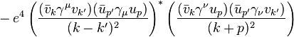 {}-  e^4 \left( \frac{ (\bar{v}_{k} \gamma^\mu v_{k'} )( \bar{u}_{p'} \gamma_\mu u_p)}{(k-k')^2} \right)^* \left( \frac{ (\bar{v}_{k} \gamma^\nu u_p )( \bar{u}_{p'} \gamma_\nu v_{k'}) }{(k+p)^2} \right)  \,