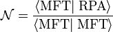 \mathcal{N}= \frac{\left\langle  \mathrm{MFT}\right|\left.\mathrm{RPA}\right\rangle}{\left\langle  \mathrm{MFT}\right|\left.\mathrm{MFT}\right\rangle}