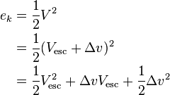 \begin{align}
 e_k &= \frac{1}{2} V^2 \\
     &= \frac{1}{2} (V_\text{esc} + \Delta v )^2 \\
     &= \frac{1}{2} V_\text{esc} ^ 2 + \Delta v V_\text{esc} + \frac{1}{2} \Delta v^2
\end{align}