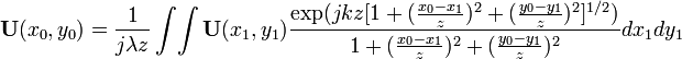 \bold U(x_0,y_0) = \frac{1}{j\lambda z}\int\!\int \bold U(x_1,y_1) \frac{\exp(jkz[1+(\frac{x_0-x_1}{z})^2+(\frac{y_0-y_1}{z})^2]^{1/2})}{1+(\frac{x_0-x_1}{z})^2+(\frac{y_0-y_1}{z})^2}dx_1 dy_1