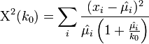 \Chi^2(k_0) = \sum_{i}{\frac{(x_i-\hat{\mu_i})^2}{\hat{\mu_i} \left (1+ \frac{\hat{\mu_i}}{k_0} \right )}}