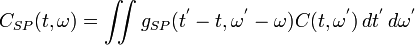 C_{SP}(t,\omega) =  \iint g_{SP}(t^'-t,\omega^'-\omega)C(t,\omega^')\,dt^'\,d\omega^'