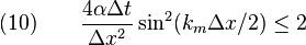 
  \quad (10) \qquad  \frac{4\alpha \Delta t}{\Delta x^2} \sin^2 (k_m \Delta x/2) \leq 2
