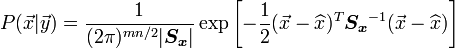 
P(\vec x|\vec y) = \frac {1} {(2 \pi)^{m n/2} | \boldsymbol {S_x} |}
	\exp \left [ -\frac{1}{2} (\vec{x} - \widehat{x}) ^T
	\boldsymbol {S_x}^{-1} (\vec{x} - \widehat{x}) \right ]
