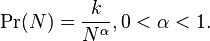 \Pr(N) = \frac{k}{N^\alpha}, 0 < \alpha < 1.
