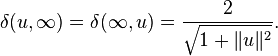 \delta(u, \infty)=\delta(\infty, u) = \frac{2}{\sqrt{1+\|u\|^2}}.