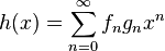 h(x) = \sum_{n=0}^{\infty} f_n g_n x^n