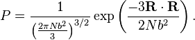 P = \frac{1}{\left (\frac{2 \pi N b^2}{3} \right )^{3/2}} \exp \left(\frac {- 3\mathbf R \cdot \mathbf R}{2Nb^2}\right).