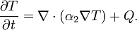  \frac{\partial T}{\partial t} = \nabla\cdot (\alpha_2\nabla T) + Q.