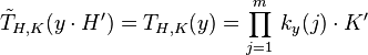 \tilde{T}_{H,K}(y\cdot H^\prime)=T_{H,K}(y)=\prod_{j=1}^m\,k_y(j)\cdot K^\prime