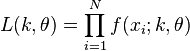 L(k, \theta) = \prod_{i=1}^N f(x_i;k,\theta)