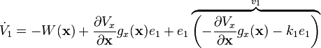 \dot{V}_1
= -W(\mathbf{x}) + \frac{\partial V_x}{\partial \mathbf{x}} g_x(\mathbf{x}) e_1 + e_1\overbrace{\left( -\frac{\partial V_x}{\partial \mathbf{x}}g_x(\mathbf{x})-k_1 e_1 \right)}^{v_1}