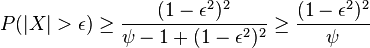  P( | X | > \epsilon ) \ge \frac{ ( 1 - \epsilon^2 )^2 }{ \psi - 1 + ( 1 - \epsilon^2 )^2 } \ge \frac{( 1 - \epsilon^2 )^2 }{ \psi }