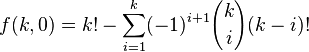 f(k,0)=k!-\sum_{i=1}^k(-1)^{i+1}{k \choose i}(k-i)!