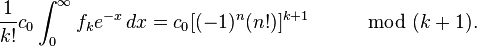 {\frac{1}{k!}}c_{0}\int^{\infty}_{0}  f_k e^{-x}\,dx = c_{0}[(-1)^{n}(n!)]^{k+1} \qquad \mod (k+1).