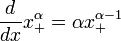 \frac{d}{dx} x_+^\alpha = \alpha x_+^{\alpha-1}