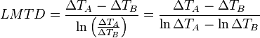 LMTD
=\frac{\Delta T_A - \Delta T_B}{\ln \left( \frac{\Delta T_A}{\Delta T_B} \right ) } 
=\frac{\Delta T_A - \Delta T_B}{\ln \Delta T_A - \ln \Delta T_B}