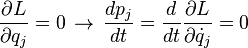 \frac{\partial L}{\partial q_j }=0\,\rightarrow \,\frac{dp_j}{dt} = \frac{d}{dt} \frac{\partial L}{\partial \dot{q}_j}=0 