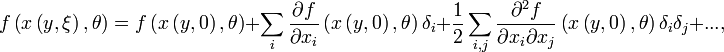 f\left(  x\left(  y,\xi\right)  ,\theta\right)  =f\left(  x\left(y,0\right)  ,\theta\right)  +\sum_i\frac{\partial f}{\partial x_{i}}\left(x\left(  y,0\right)  ,\theta\right)  \delta_{i}+\frac{1}{2}\sum_{i,j}\frac{\partial^{2}f}{\partial x_{i}\partial x_{j}}\left(  x\left(  y,0\right),\theta\right)  \delta_{i}\delta_{j}+...,