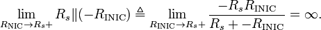 \lim\limits_{R_{\text{NIC}} \to R_s+} R_s \| (-R_{\text{INIC}}) \triangleq \lim\limits_{R_{\text{INIC}} \to R_s+} \frac{-R_s R_{\text{INIC}}}{R_s + -R_{\text{INIC}}} = \infty.