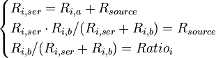 \begin{cases}
R_{i,ser} = R_{i,a} + R_{source} \\
R_{i,ser} \cdot R_{i,b} / (R_{i,ser} + R_{i,b}) = R_{source} \\
R_{i,b} / (R_{i,ser} + R_{i,b}) = Ratio_i
\end{cases}